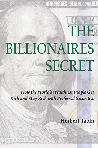 Billionaires Secret  How the World's Wealthiest People Get Rich and Stay Rich w [Paperback]