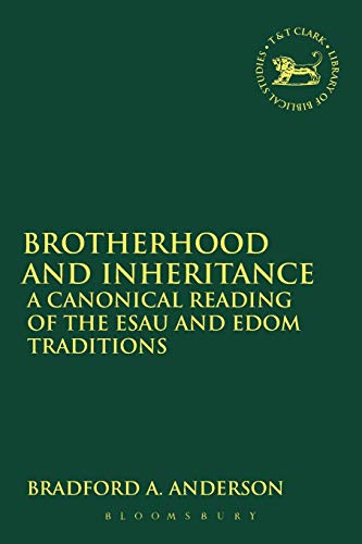 Brotherhood and Inheritance A Canonical Reading of the Esau and Edom Traditions [Paperback]