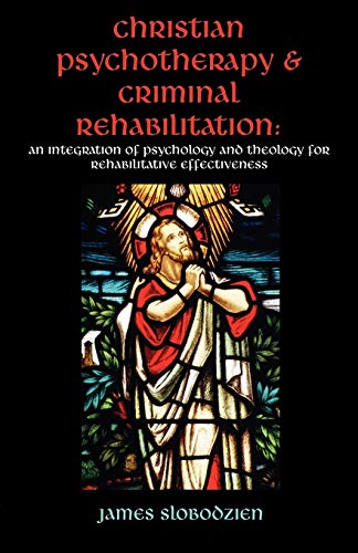 Christian Psychotherapy and Criminal Rehabilitation  An Introduction of Psychol [Paperback]