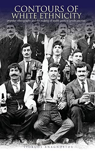 Contours of White Ethnicity Popular Ethnography and the Making of Usable Pasts  [Hardcover]