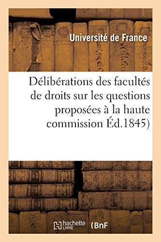 Deliberations des Facultes de Droits Sur les Questions Proposees a la Haute Comm [Paperback]