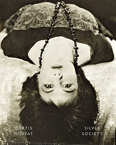 Curtis Moffat Silver Society Experimental Photography and Design, 1923-1935 [Hardcover]
