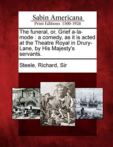 Funeral, or, Grief A-La-Mode  A Comedy, As It Is Acted at the Theatre Royal in  [Paperback]