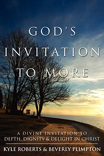 God's Invitation To More A Divine Invitation To Depth, Dignity & Delight In Chr [Paperback]