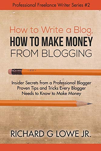 How To Write A Blog, How To Make Money From Blogging Insider Secrets From A Pro [Paperback]