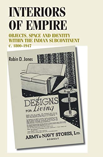 Interiors of empire Objects, space and identity within the Indian Subcontinent, [Hardcover]