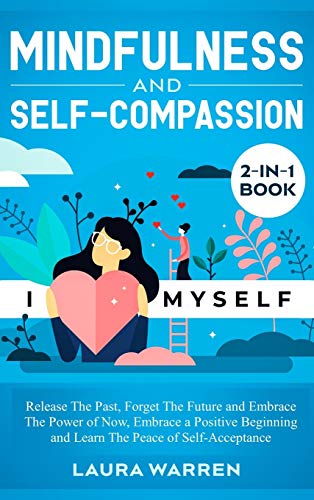 Mindfulness and Self-Compassion 2-in-1 Book  Release The Past, Forget The Futur [Hardcover]