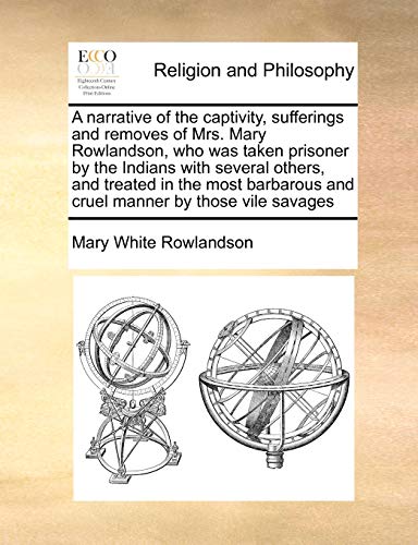 Narrative of the Captivity, Sufferings and Removes of Mrs Mary Rowlandson, Who W [Paperback]