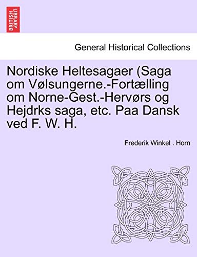 Nordiske Heltesagaer (Saga Om Vlsungerne -Fortlling Om Norne-Gest -Hervrs Og  [Paperback]