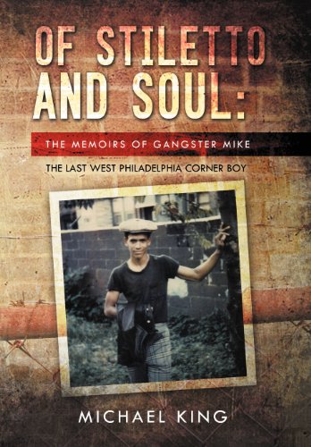 Of Stiletto and Soul  The Memoirs of Gangster Mike the Last West Philadelphia C [Hardcover]