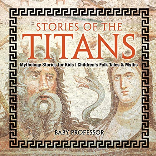 Stories of the Titans - Mythology Stories for Kids Children's Folk Tales & Myths [Paperback]