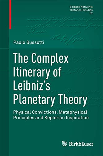 The Complex Itinerary of Leibnizs Planetary Theory Physical Convictions, Metap [Hardcover]
