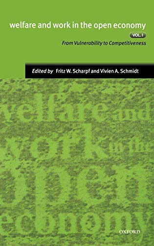 Welfare and Work in the Open Economy Volume I From Vulnerability to Competitiv [Hardcover]