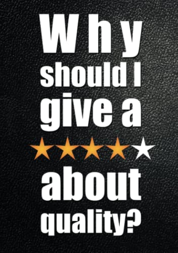 Why Should I Give A ***** About Quality Understanding And Profiting From The C [Paperback]