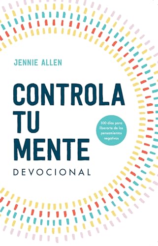 Controla tu mente. Devocional / Stop the Spiral. Devotional [Paperback]