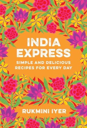 India Express Simple and Delicious Recipes for Every Day [Paperback]