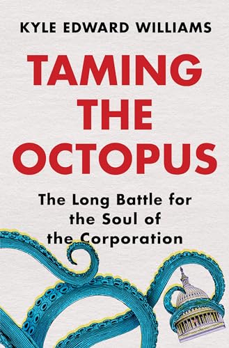 Taming the Octopus The Long Battle for the Soul of the Corporation [Hardcover]