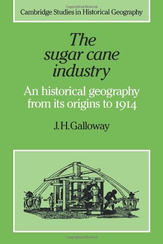 The Sugar Cane Industry An Historical Geography from its Origins to 1914 [Paperback]