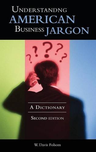 Understanding American Business Jargon A Dictionary, 2nd Edition [Hardcover]