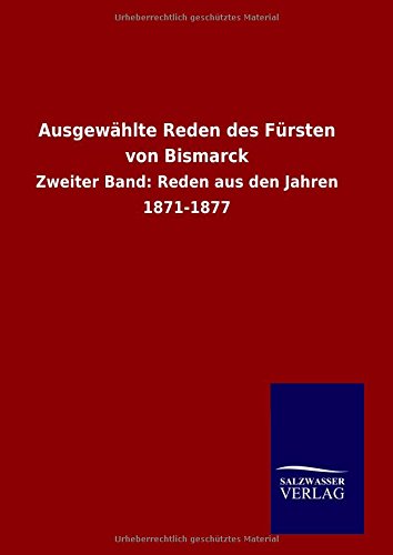 Ausgewdhlte Reden Des F|rsten Von Bismarck (german Edition) [Hardcover]