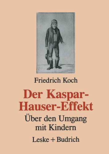 Der Kaspar-Hauser-Effekt ber den Umgang mit Kindern [Paperback]
