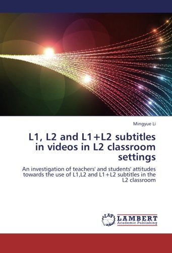 L1, L2 and L1+L2 Subtitles in Videos in L2 Classroom Settings [Paperback]