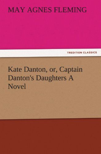 Kate Danton, or, Captain Danton's Daughters a Novel [Paperback]