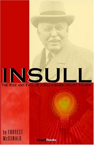Insull The Rise And Fall Of A Billionaire Utility Tycoon [Paperback]