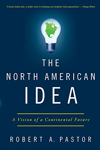 The North American Idea A Vision of a Continental Future [Paperback]