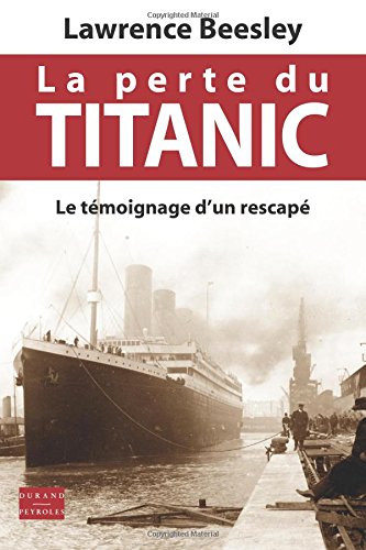 La Perte Du Titanic Le Timoignage D'un Rescapi (french Edition) [Paperback]