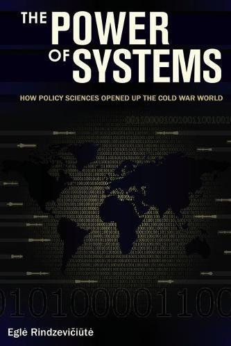 The Power Of Systems How Policy Sciences Opened Up The Cold War World [Hardcover]