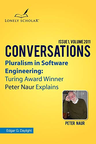 Pluralism In Software Engineering Turing Award Winner Peter Naur Explains [Paperback]
