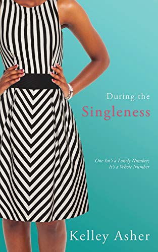 During the Singleness  One Isn't a Lonely Number It's a Whole Number [Paperback]