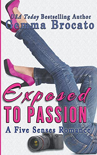 Exposed to Passion  A Five Senses Romance [Paperback]