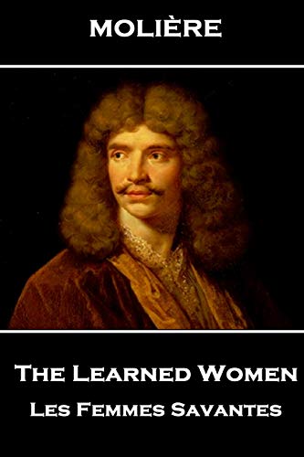 Moliere - the Learned Women  Les Femmes Savantes [Paperback]