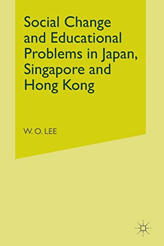 Social Change and Educational Problems in Japan, Singapore and Hong Kong [Paperback]