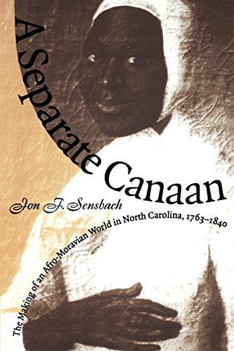 A Separate Canaan The Making Of An Afro-Moravian World In North Carolina, 1763- [Paperback]