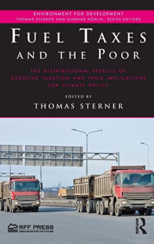 Fuel Taxes and the Poor The Distributional Effects of Gasoline Taxation and The [Hardcover]