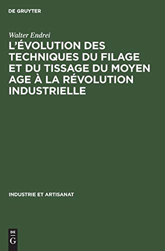 L'volution des techniques du filage et du tissage du Moyen Age  la rvolution  [Hardcover]