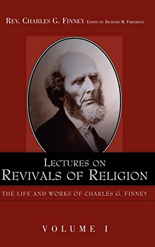 Lectures On Revivals Of Religion (the Life And Works Of Charles G. Finney, Volum [Hardcover]