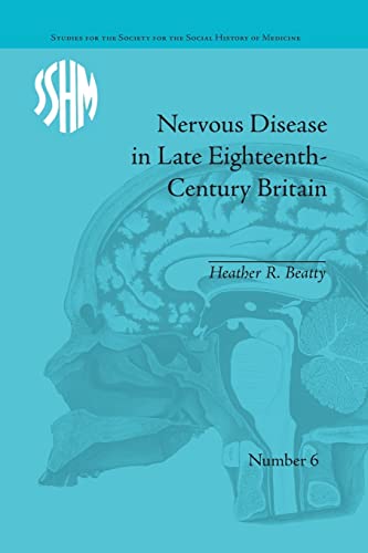 Nervous Disease in Late Eighteenth-Century Britain The Reality of a Fashionable [Paperback]