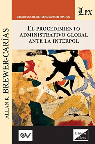 Procedimiento Administrativo Global Ante Interpol  3a Edici&65533n Ampliada y [Paperback]