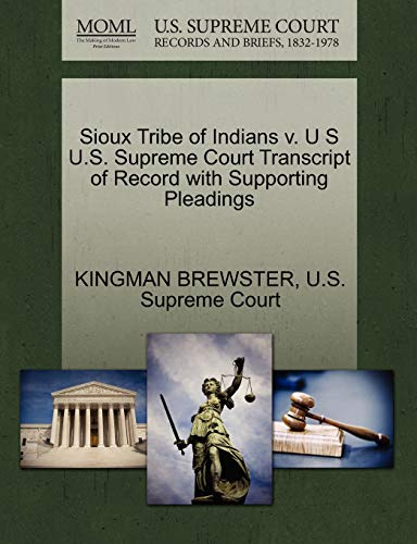 Sioux Tribe of Indians V. U S U. S. Supreme Court Transcript of Record with Supp [Paperback]
