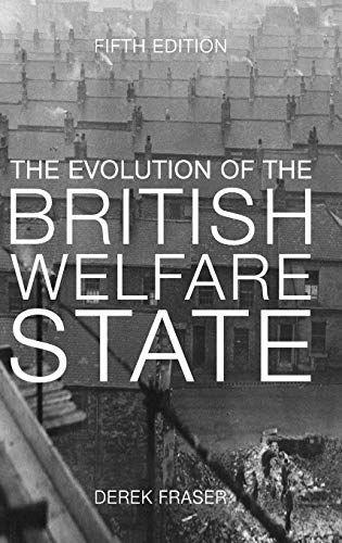 The Evolution of the British Welfare State A History of Social Policy since the [Hardcover]