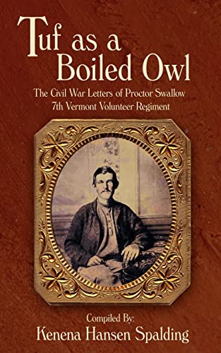 Tuf As A Boiled Owl The Civil War Letters Of Proctor Swallow 7th Vermont Volunt [Paperback]
