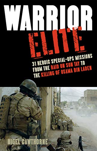 Warrior Elite 31 Heroic Special-Ops Missions from the Raid on Son Tay to the Ki [Paperback]