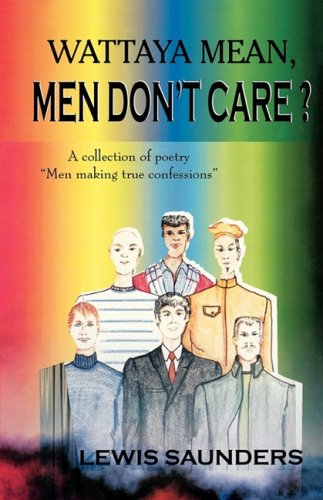 Wattya Mean Men Don't Care  A Collection of Poetry  Men Making the Confessions  [Paperback]