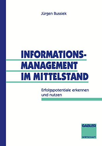 Informationsmanagement im Mittelstand Erfolgspotentiale erkennen und nutzen [Paperback]