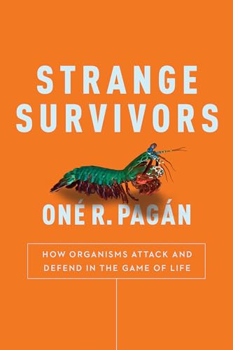Strange Survivors How Organisms Attack and Defend in the Game of Life [Paperback]