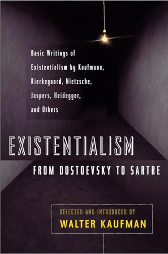 Existentialism from Dostoevsky to Sartre Basic Writings of Existentialism by Ka [Paperback]